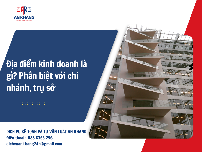 Địa điểm kinh doanh là gì? Phân biệt với chi nhánh, trụ sở