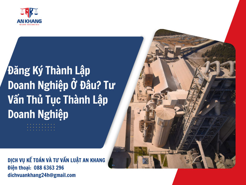 Đăng Ký Thành Lập Doanh Nghiệp Ở Đâu? Tư Vấn Thủ Tục Thành Lập Doanh Nghiệp