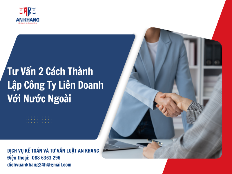 Tư Vấn 2 Cách Thành Lập Công Ty Liên Doanh Với Nước Ngoài