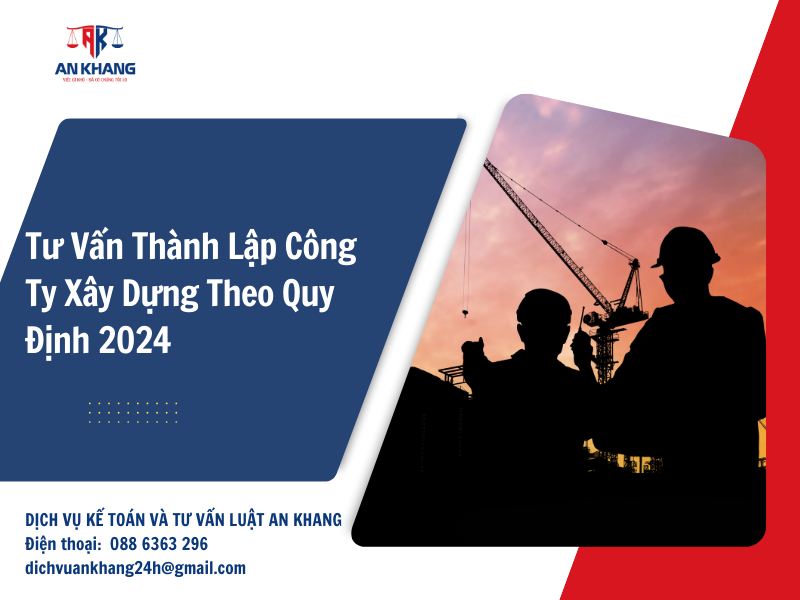 Tư Vấn Thành Lập Công Ty Xây Dựng Theo Quy Định 2024