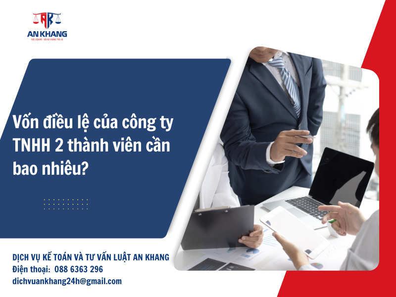 Vốn điều lệ của công ty TNHH 2 thành viên cần bao nhiêu?