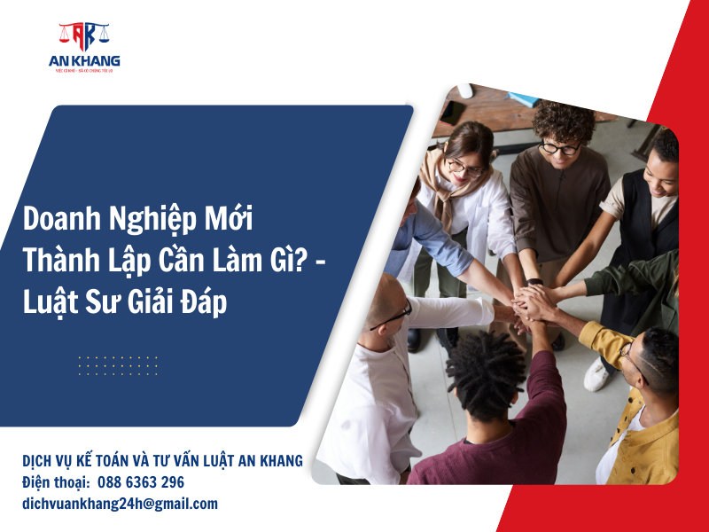 Doanh Nghiệp Mới Thành Lập Cần Làm Gì? – Luật Sư Giải Đáp