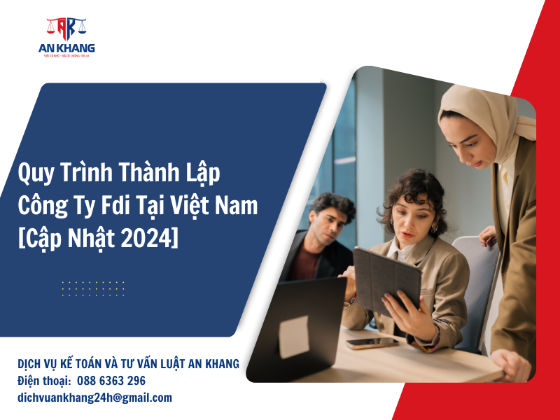 Quy Trình Thành Lập Công Ty Fdi Tại Việt Nam [Cập Nhật 2024]