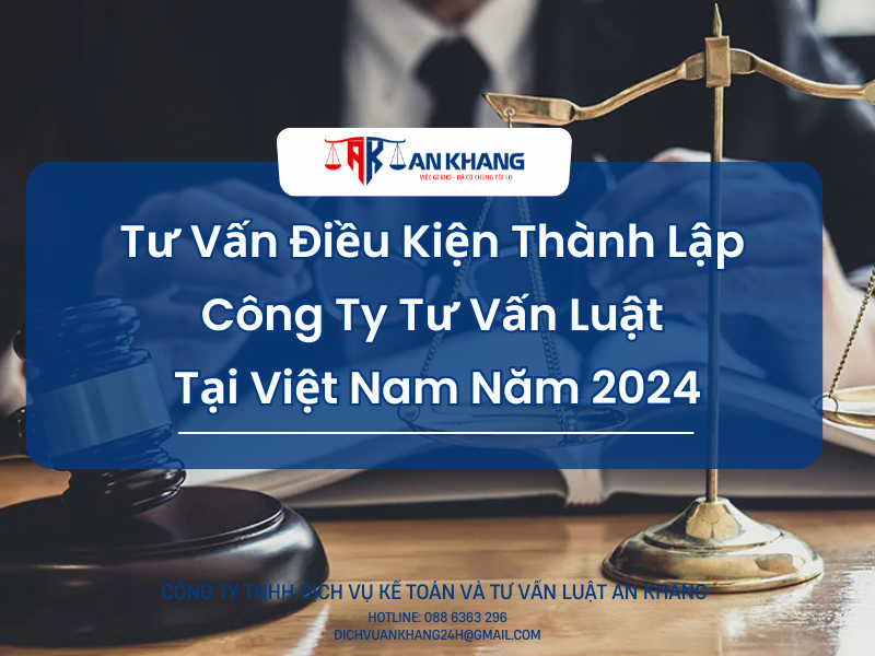 Điều Kiện Thành Lập Công Ty Tư Vấn Luật Tại Việt Nam 2024