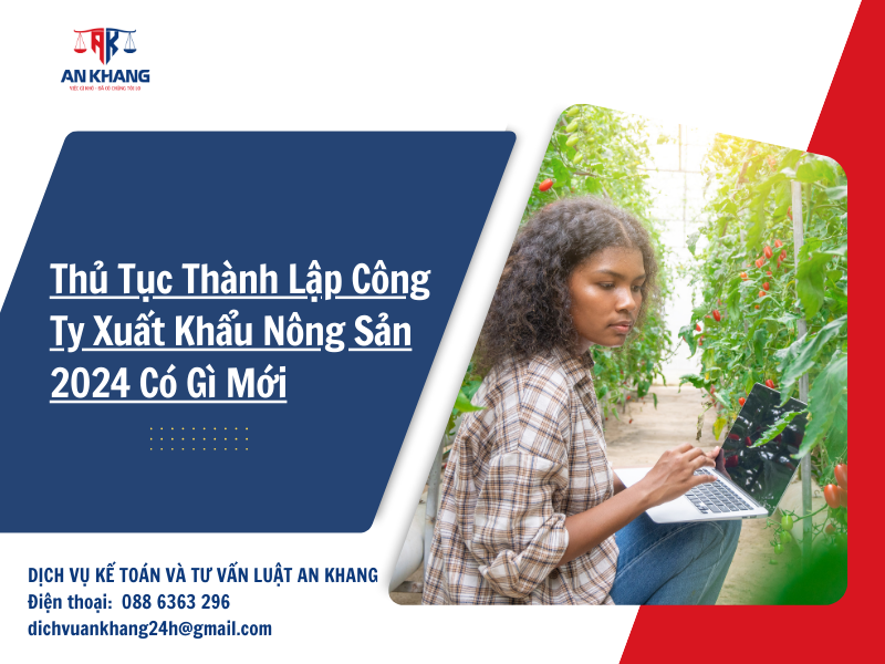 Thủ Tục Thành Lập Công Ty Xuất Khẩu Nông Sản 2024 Có Gì Mới