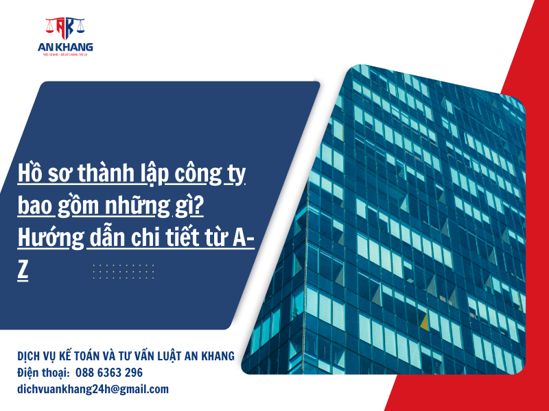 Hồ sơ thành lập công ty bao gồm những gì? Hướng dẫn chi tiết từ A-Z