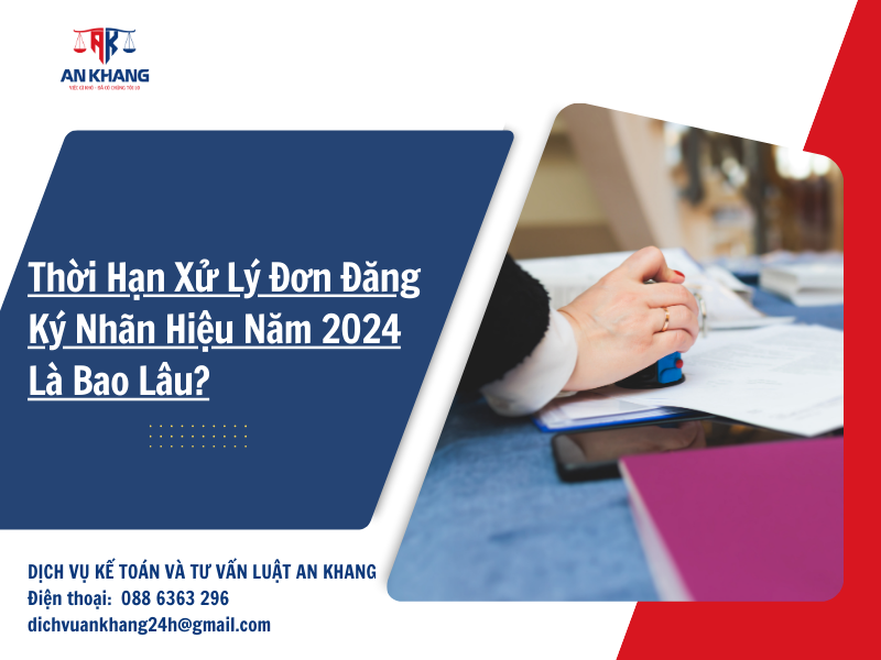 Thời Hạn Xử Lý Đơn Đăng Ký Nhãn Hiệu Năm 2024 Là Bao Lâu?