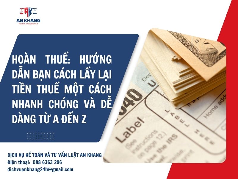 Hoàn thuế: Hướng dẫn A-Z giúp bạn lấy lại tiền thuế một cách nhanh chóng và chính xác