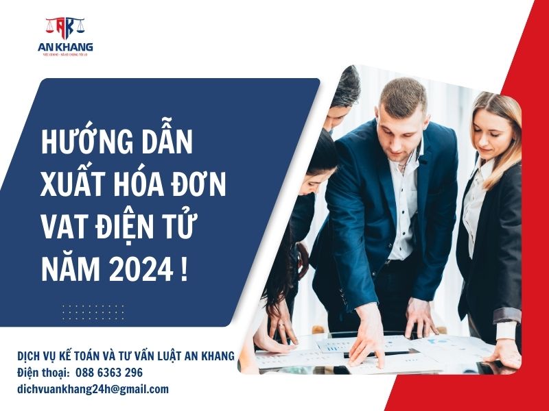 Hướng dẫn xuất hóa đơn VAT điện tử 2024: Đầy đủ, chính xác, dễ thực hiện