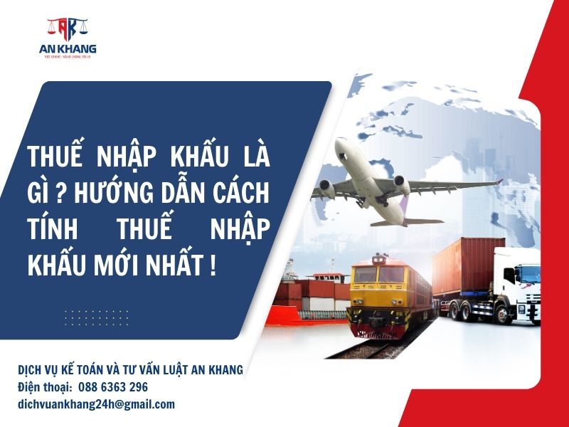 Thuế Nhập Khẩu Là Gì? Hướng Dẫn Cách Tính Thuế Nhập Khẩu Mới Nhất