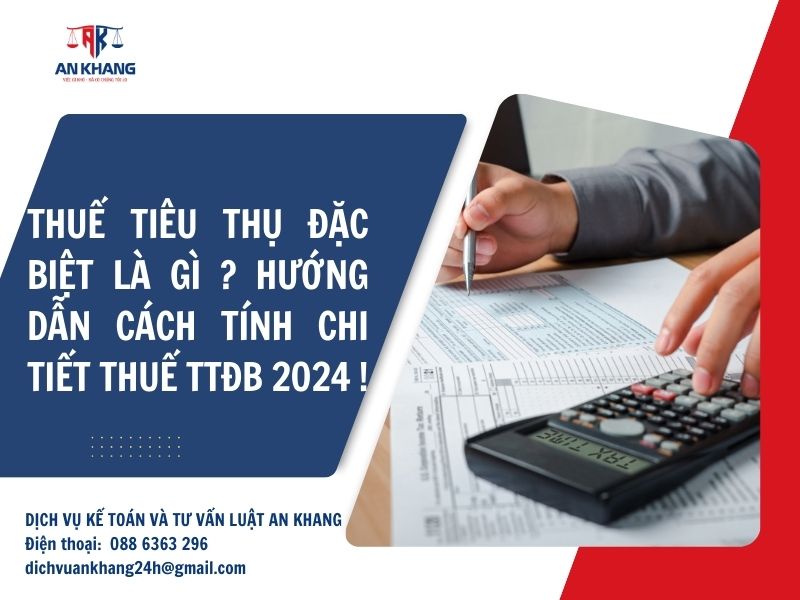 Thuế tiêu thụ đặc biệt là gì? Hướng dẫn chi tiết cách tính thuế TTĐB 2024