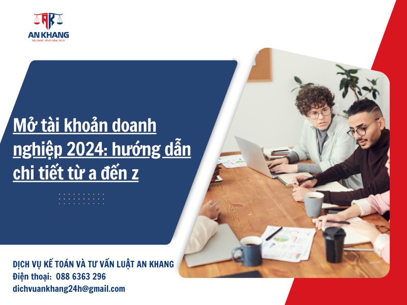 Mở tài khoản doanh nghiệp 2024: hướng dẫn chi tiết từ a đến z