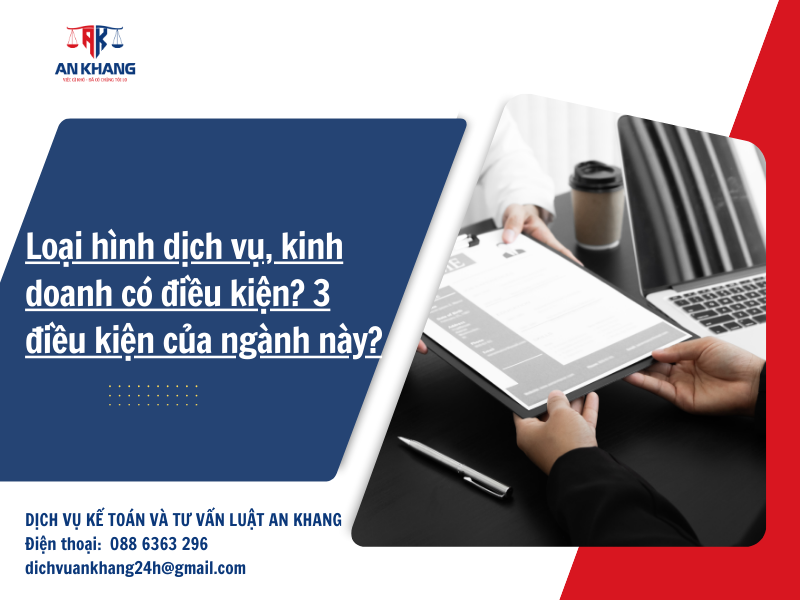 Loại hình dịch vụ, kinh doanh có điều kiện? 3 điều kiện của ngành này?