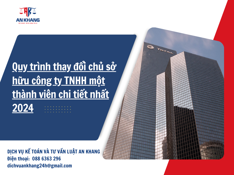 Quy trình thay đổi chủ sở hữu công ty TNHH một thành viên chi tiết nhất 2024