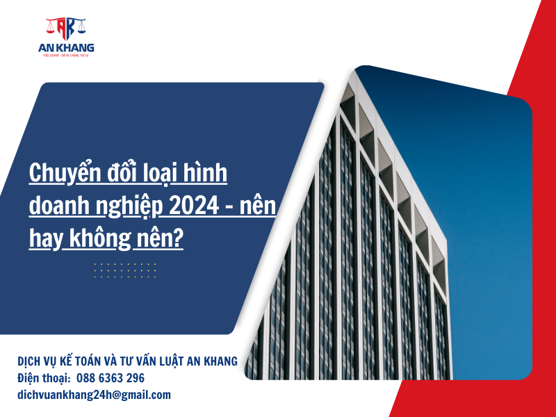 Chuyển đổi loại hình doanh nghiệp 2024 – nên hay không nên?