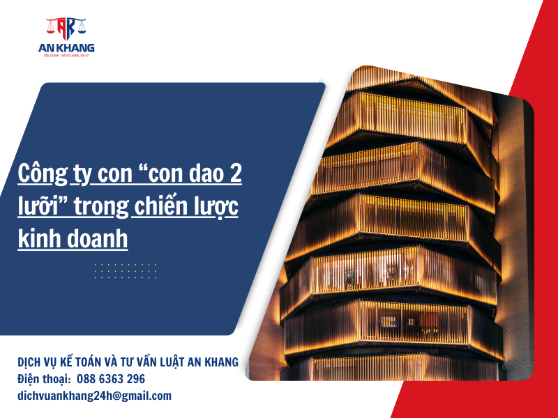 Công ty con “con dao 2 lưỡi” trong chiến lược kinh doanh