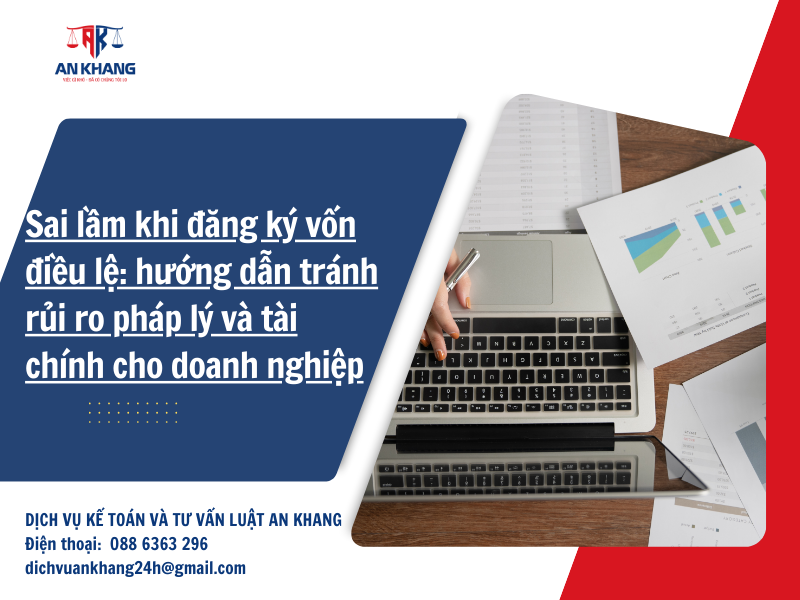 Sai lầm khi đăng ký vốn điều lệ: hướng dẫn tránh rủi ro pháp lý và tài chính cho doanh nghiệp