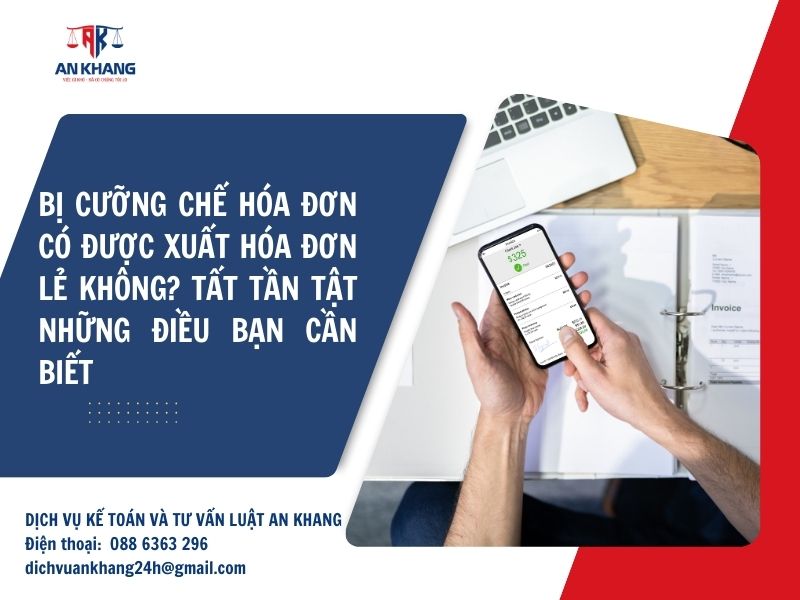 Bị cưỡng chế hóa đơn có được xuất hóa đơn lẻ không? Tất tần tật những điều bạn cần biết