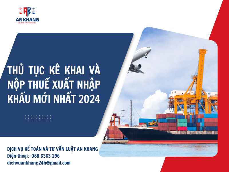 Thủ tục kê khai và nộp thuế xuất nhập khẩu mới nhất 2024