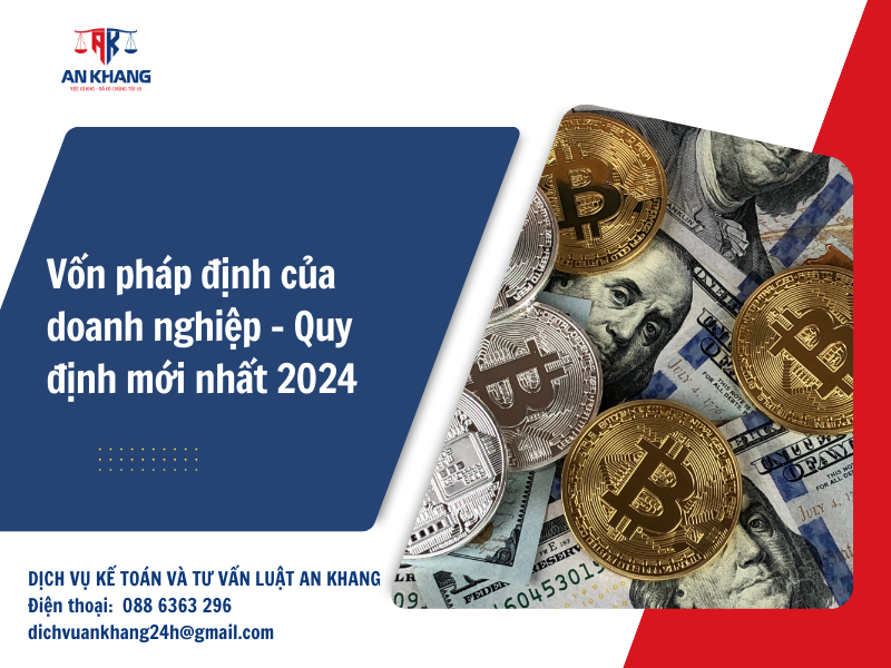 Vốn pháp định của doanh nghiệp – Quy định mới nhất 2024