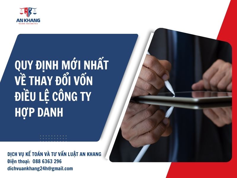 Quy định mới nhất về thay đổi vốn điều lệ công ty hợp danh