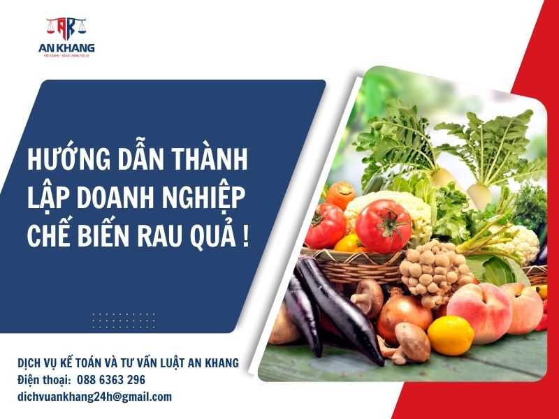 Hướng dẫn thành lập doanh nghiệp chế biến rau quả!