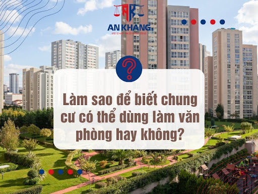 Làm sao để biết chung cư có thể dùng làm văn phòng hay không?