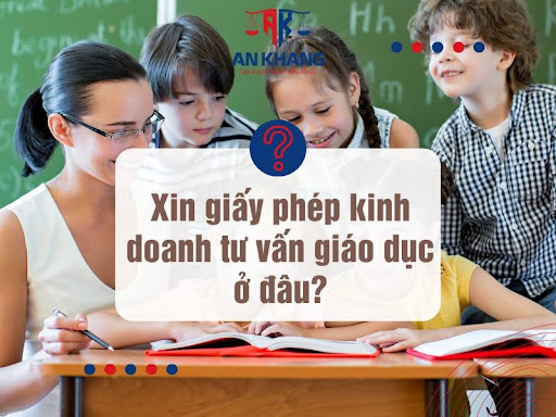 Xin giấy phép kinh doanh tư vấn giáo dục ở đâu?