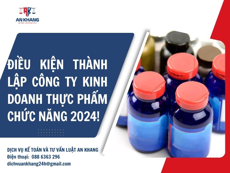 Điều kiện thành lập công ty kinh doanh thực phẩm chức năng 2024!