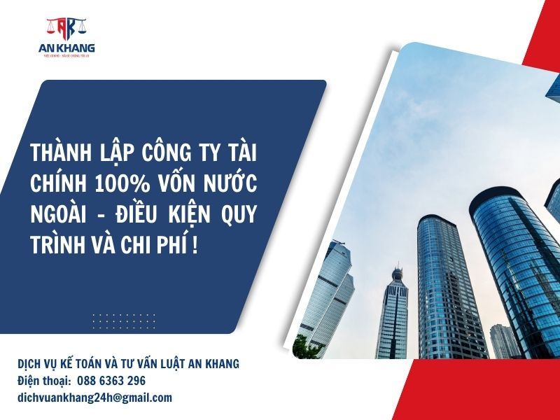 Thành lập công ty tài chính 100% vốn nước ngoài: Điều kiện, quy trình và chi phí