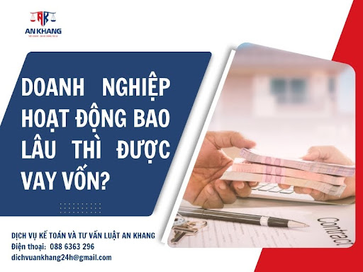 Doanh nghiệp hoạt động bao lâu thì được vay vốn?