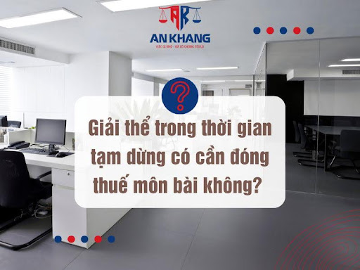 Giải thể trong thời gian tạm dừng có cần đóng thuế môn bài không? 