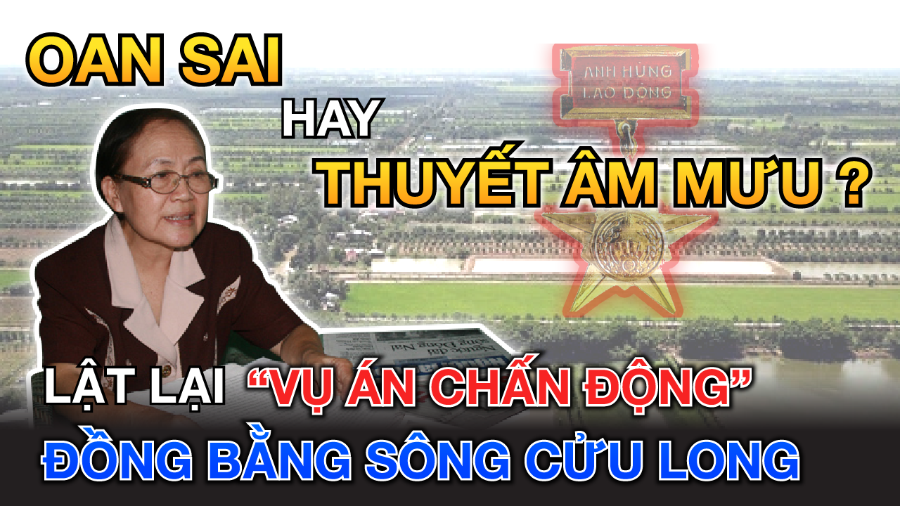 OAN SAI hay THUYẾT ÂM MƯU? Lật lại VỤ ÁN CHẤN ĐỘNG ĐBSCL của ANH HÙNG LAO ĐỘNG Trần Ngọc Sương (Phần 2)