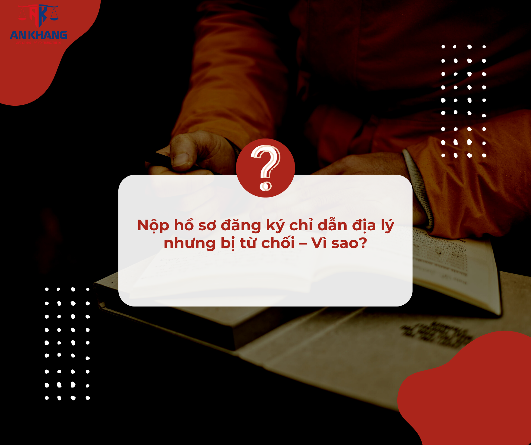 Nộp hồ sơ đăng ký chỉ dẫn địa lý nhưng bị từ chối – Vì sao?