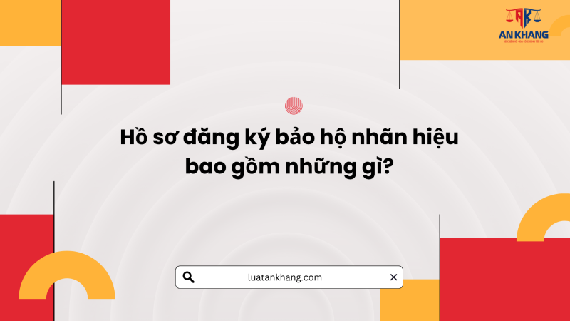 Hồ sơ đăng ký bảo hộ nhãn hiệu