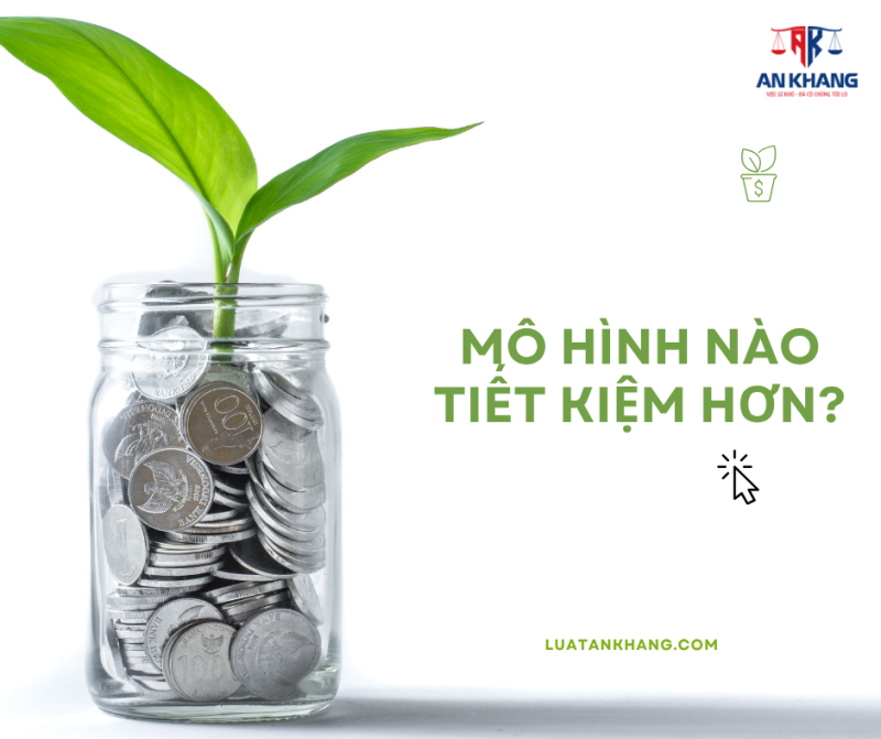 Mô hình nào tiết kiệm hơn?