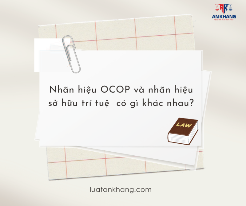 Nhãn hiệu OCOP và nhãn hiệu sở hữu trí tuệ  có gì khác nhau?
