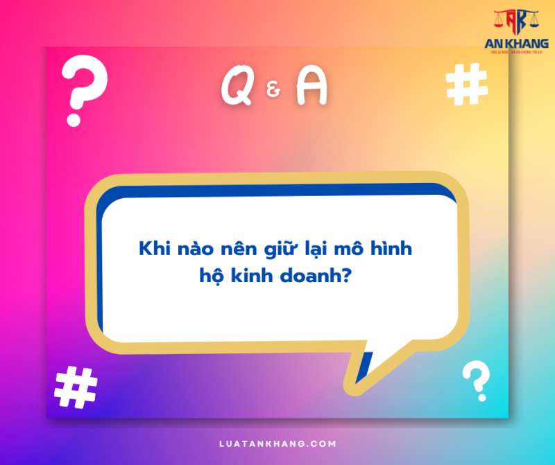 Khi nào nên giữ lại mô hình hộ kinh doanh?