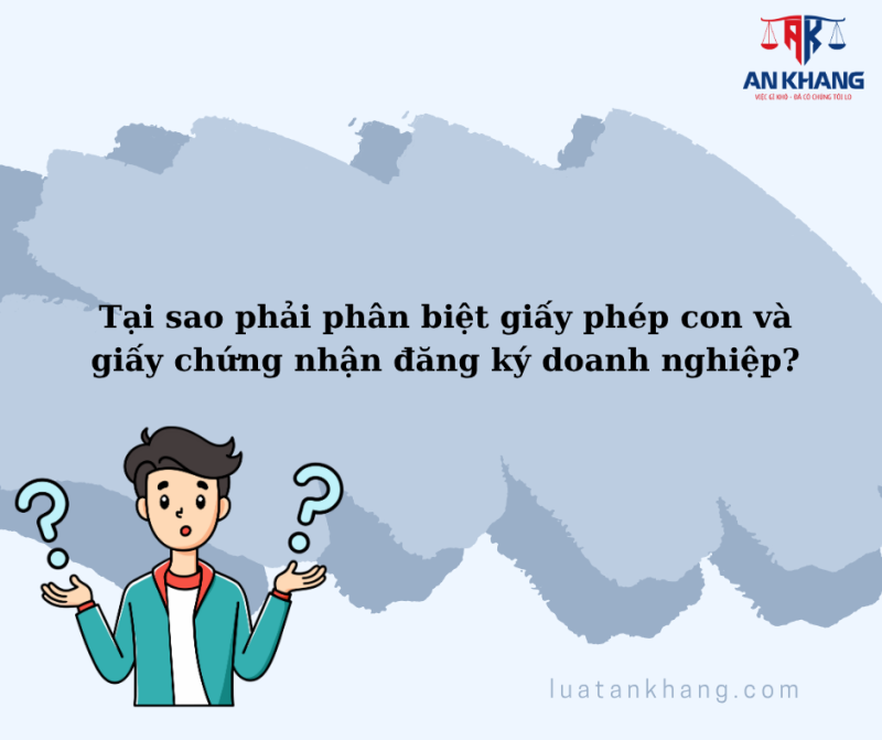 Phân biệt Giấy phép con và Giấy chứng nhận đăng ký doanh Nghiệp