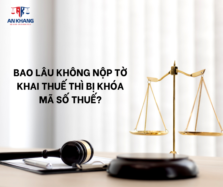 Bao lâu không nộp tờ khai thuế thì bị khóa mã số thuế?