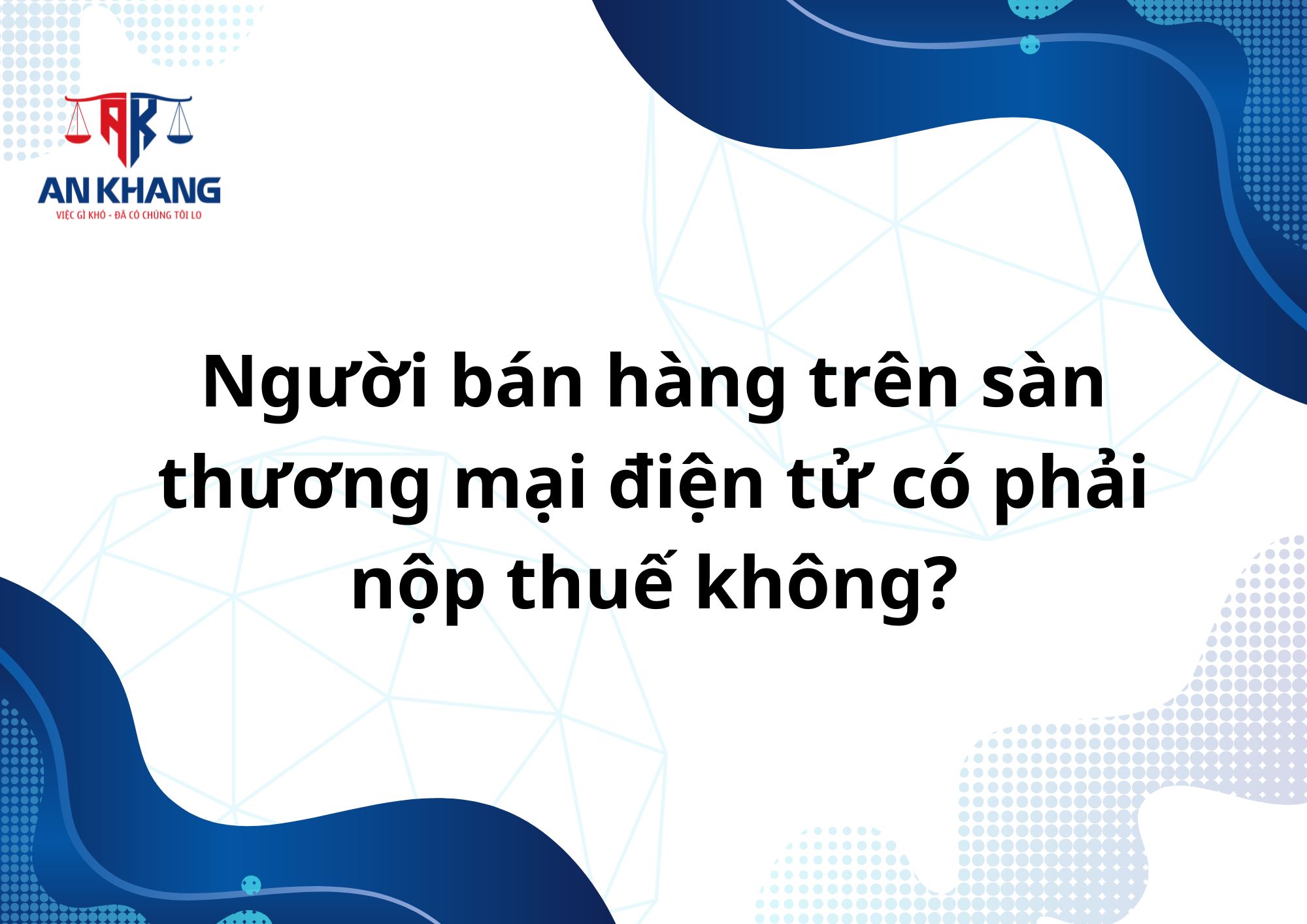 Người bán hàng trên sàn thương mại điện tử có phải nộp thuế không?
