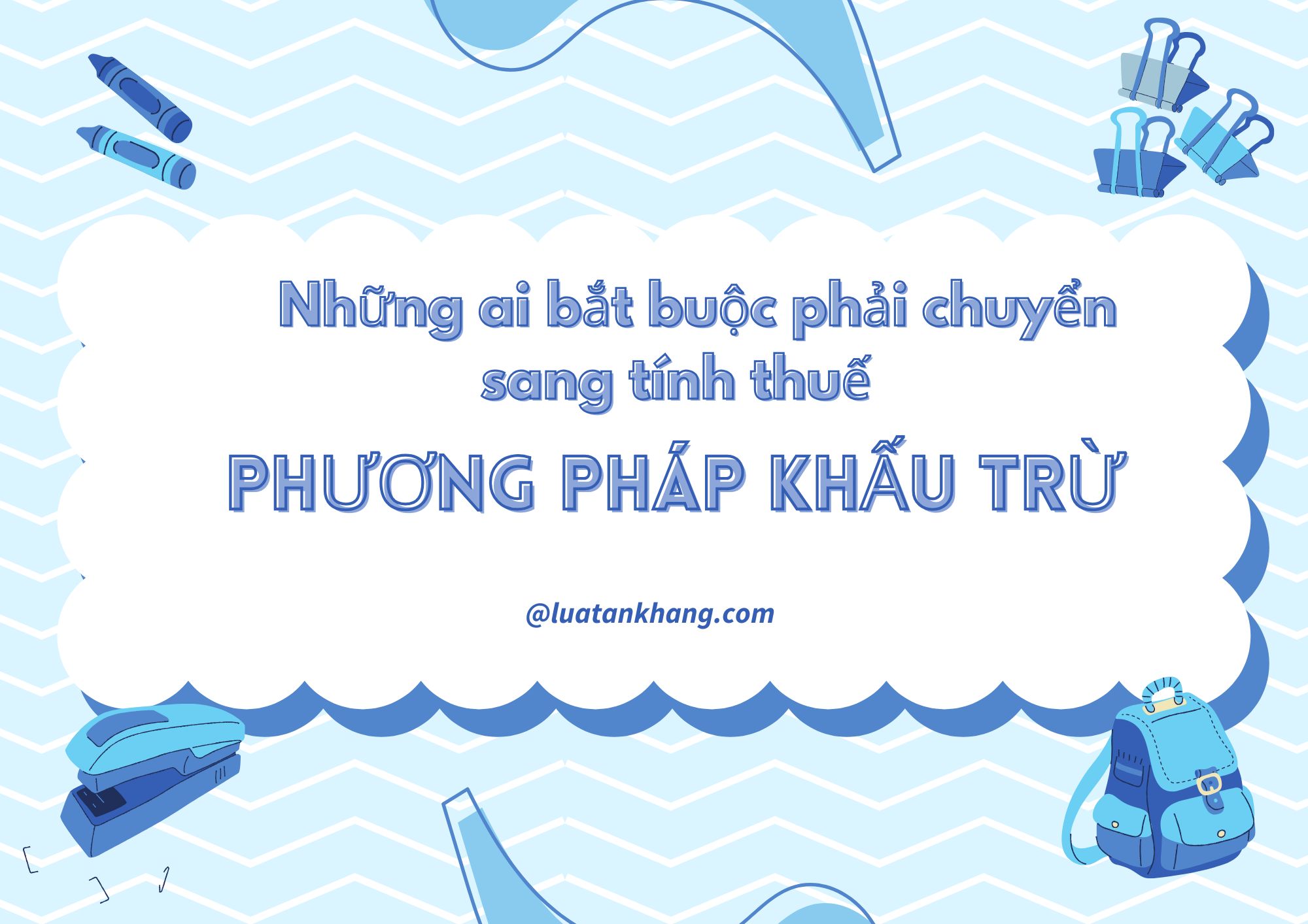 Những ai bắt buộc phải chuyển sang tính thuế theo phương pháp khấu trừ từ năm 2025?