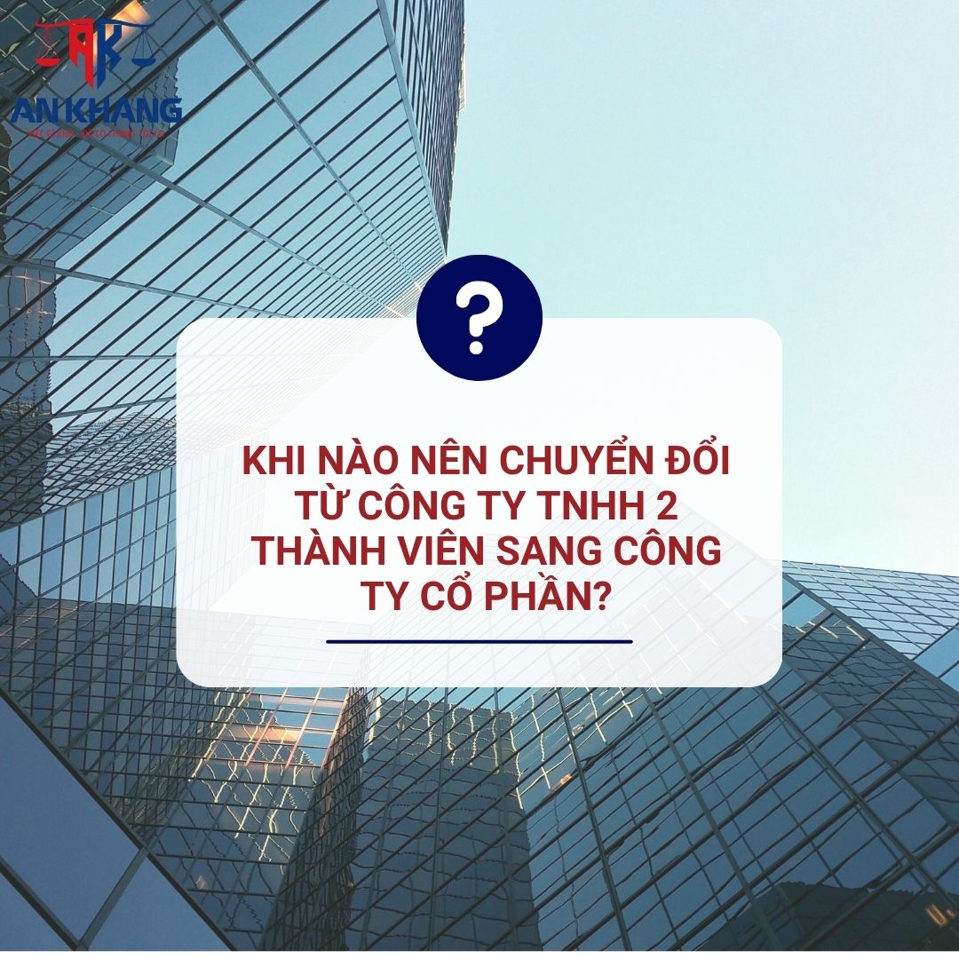 Khi nào nên chuyển đổi từ công ty TNHH 2 thành viên sang công ty cổ phần?