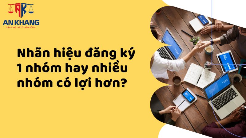 Nhãn hiệu đăng ký 1 nhóm hay nhiều nhóm có lợi hơn?
