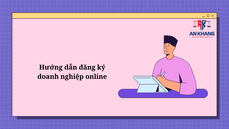 Hướng dẫn đăng ký doanh nghiệp online chi tiết theo quy định pháp luật