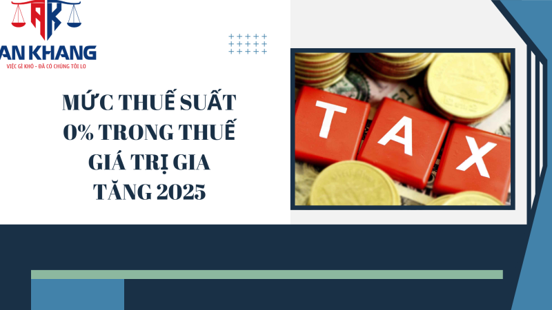 Mức thuế suất 0% trong thuế giá trị gia tăng 2025