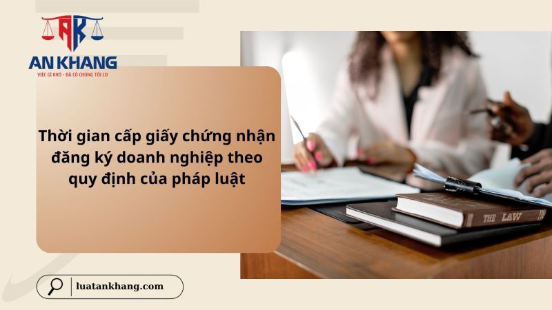 Thời gian cấp giấy chứng nhận đăng ký doanh nghiệp