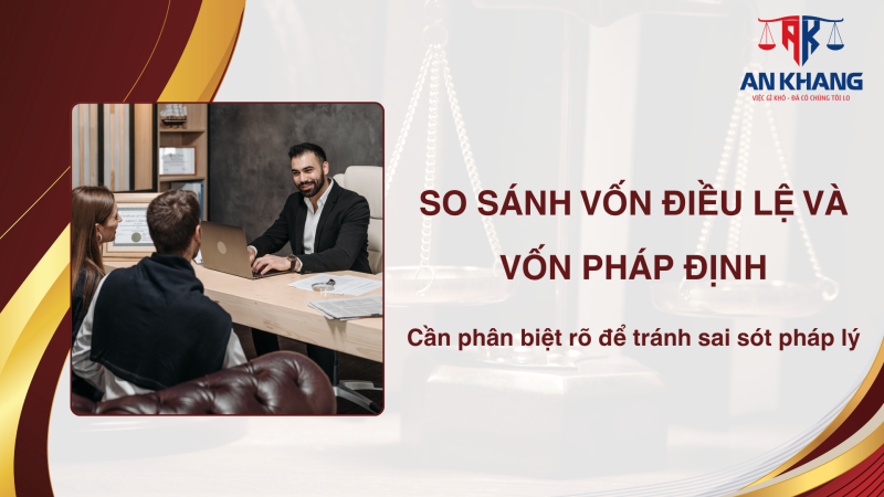 so sánh vốn điều lệ và vốn pháp định