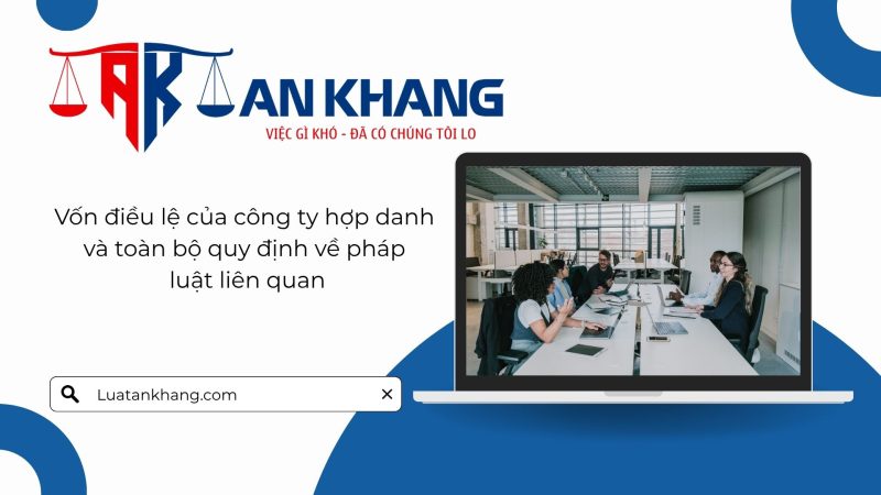Vốn Điều Lệ Tối Thiểu Của Công Ty Hợp Danh: Toàn Bộ Quy Định Pháp Luật