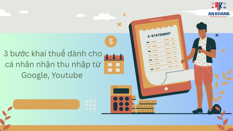 3 bước khai thuế dành cho cá nhân nhận thu nhập từ Google, Youtube 